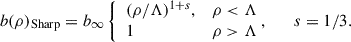 Mathematical equation: $$ \begin{aligned} b(\rho )_{\rm Sharp} = b_{\infty } \left\{ \begin{array}{ll} (\rho /\Lambda )^{1+s},&\rho < \Lambda \!\!\!\! \\ 1&\rho > \Lambda \!\!\!\! \end{array} \right. , \qquad s = 1/3 . \end{aligned} $$