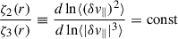 Mathematical equation: $$ \begin{aligned} \frac{\zeta _2(r)}{\zeta _3(r)} \equiv \frac{d \ln \langle (\delta v_{\parallel })^2\rangle }{d \ln \langle |\delta v_{\parallel }|^3\rangle } = \mathrm{const} \end{aligned} $$