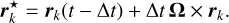 Mathematical equation: \vect{r}_k^\star=\vect{r}_k(t-\Delta t)+\Delta t\,\vect{\Omega}\times\vect{r}_k.