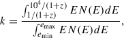 Mathematical equation: $$ \begin{aligned} k = \frac{\int _{1/(1+z)}^{10^{4}/(1+z)} E N(E) dE}{\int _{e_{\rm min}}^{e_{\rm max}} E N(E) dE}, \end{aligned} $$