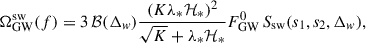 Mathematical equation: $$ \begin{aligned} \Omega _{\rm GW}^\mathrm{sw} (f) = 3\, \mathcal{B} (\Delta _w) \frac{(K \lambda _* \mathcal{H}_*)^2}{\sqrt{K} + \lambda _* \mathcal{H_*}} F_{\rm GW}^0 \, S_{\rm sw} (s_1, s_2, \Delta _w), \end{aligned} $$