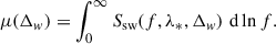 Mathematical equation: $$ \begin{aligned} \mu (\Delta _w) = \int _{0}^\infty S_{\rm sw} (f, \lambda _*, \Delta _w) \, {\mathrm{\, d}} \ln f. \end{aligned} $$