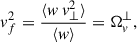 Mathematical equation: $$ \begin{aligned} v_f^2 = \frac{\langle {w \, v_\perp ^2\rangle }}{\langle {w \rangle }} = \Omega _{v}^\perp , \end{aligned} $$
