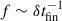 Mathematical equation: $ f\sim \delta t_{\mathrm{fin}}^{-1} $