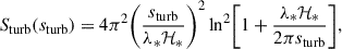 Mathematical equation: $$ \begin{aligned} S_{\rm turb} (s_{\rm turb}) = 4 \pi ^2 \biggl (\frac{s_{\rm turb}}{\lambda _* \mathcal{H}_*}\biggr )^2 \ln ^2 \biggl [1 + \frac{\lambda _* \mathcal{H}_*}{2 \pi s_{\rm turb}}\biggr ], \end{aligned} $$