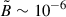 Mathematical equation: $ \tilde B\sim 10^{-6} $