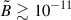 Mathematical equation: $ \tilde B \gtrsim 10^{-11} $