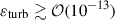 Mathematical equation: $ \varepsilon_{\mathrm{turb}} \gtrsim {\cal O} (10^{-13}) $