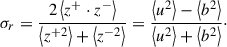 Mathematical equation: $$ \begin{aligned} \sigma _r=\frac{2\left\langle z^{+}\cdot z^{-}\right\rangle }{\left\langle z^{+2}\right\rangle +\left\langle z^{-2}\right\rangle }=\frac{\left\langle u^{2}\right\rangle -\left\langle b^{2}\right\rangle }{\left\langle u^{2}\right\rangle +\left\langle b^{2}\right\rangle }\cdot \end{aligned} $$