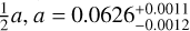 Mathematical equation: $\tfrac{1}{2}a,\,a=0.0626^{+0.0011}_{-0.0012}$