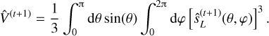 Mathematical equation: \hat{V}^{(t+1)} = \frac13\int_0^{\piup}\du\theta\sin(\theta)\int_0^{2\piup}\du\varphi \left[\hat{s}_{L}^{(t+1)}(\theta,\varphi)\right]^3.