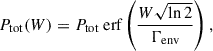 Mathematical equation: $$ \begin{aligned} P_{\rm tot}(W) = P_{\rm tot} {\text{ erf}} \left(\frac{W \sqrt{\ln 2}}{\Gamma _{\rm env}} \right), \end{aligned} $$