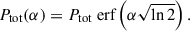 Mathematical equation: $$ \begin{aligned} P_{\rm tot}(\alpha ) = P_{\rm tot} {\text{ erf}} \left( \alpha \sqrt{\ln 2} \right). \end{aligned} $$