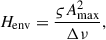 Mathematical equation: $$ \begin{aligned} H_{\rm env} = \frac{\varsigma A_{\rm max}^2 }{\Delta \nu }, \end{aligned} $$