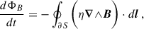 Mathematical equation: $$ \begin{aligned} \frac{d\Phi _B}{dt} = -\oint _{\partial S}\bigg (\eta {\boldsymbol{\nabla }\wedge }\boldsymbol{B}\bigg ) \cdot d\boldsymbol{l}\, , \end{aligned} $$