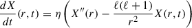 Mathematical equation: $$ \begin{aligned} \frac{dX}{dt}(r,t) = \eta \left(X^{\prime \prime }(r) - \frac{\ell (\ell +1)}{r^2}X(r,t)\right) \end{aligned} $$