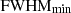 Mathematical equation: $ \rm FWHM_{\mathrm{min}} $