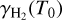 Mathematical equation: ${\gamma _{{{\rm{H}}_2}}}\left( {{T_0}} \right)$