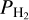 Mathematical equation: ${P_{{{\rm{H}}_{\rm{2}}}}}$