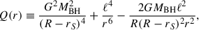 Mathematical equation: $$ \begin{aligned} Q(r)\equiv {G^2M^2_{\rm BH}\over (R-r_S)^4}+{\ell ^4\over r^6}-{2G{{M_{\rm BH}}}\ell ^2\over R(R-r_S)^2r^2}, \end{aligned} $$