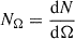 Mathematical equation: $ N_\Omega=\frac{\mathrm{d} N}{\mathrm{d} \Omega} $