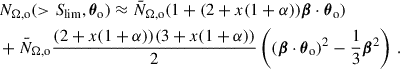 Mathematical equation: $$ \begin{aligned}&N_{\Omega ,\mathrm{o}}(>{S_{\rm lim}},{\boldsymbol{\theta }}_{\rm o})\approx \bar{N}_{\Omega ,\mathrm{o}}(1+(2+x(1+\alpha )){\boldsymbol{\beta }}\cdot {\boldsymbol{\theta }}_{\rm o})\nonumber \\&+\bar{N}_{\Omega ,\mathrm{o}}\frac{(2+x(1+\alpha ))(3+x(1+\alpha ))}{2}\left(({\boldsymbol{\beta }}\cdot {\boldsymbol{\theta }}_{\rm o})^2-\frac{1}{3}{\boldsymbol{\beta }}^2\right)\,. \end{aligned} $$