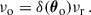 Mathematical equation: $$ \begin{aligned} \nu _{\rm o}=\delta ({\boldsymbol{\theta }}_{\rm o})\nu _{\rm r}\,. \end{aligned} $$