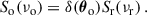 Mathematical equation: $$ \begin{aligned} S_{\rm o}(\nu _{\rm o}) = \delta ({\boldsymbol{\theta }}_{\rm o})S_{\rm r}(\nu _{\rm r})\,. \end{aligned} $$