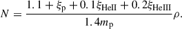 Mathematical equation: $$ \begin{aligned} N = \frac{1.1+\xi _{\rm {p}}+0.1\xi _{\rm {HeII}}+0.2\xi _{\rm {HeIII}}}{1.4m_{\rm p}}\rho . \end{aligned} $$