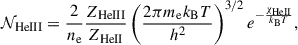 Mathematical equation: $$ \begin{aligned}&\mathcal{N} _{\rm {HeIII}} = \frac{2}{n_{\rm e}}\frac{Z_{\rm {HeIII}}}{Z_{\rm {HeII}}}\left( \frac{2\pi m_{\rm e}k_{\rm B}T}{h^{2}} \right)^{3/2}e^{-\frac{\chi _{\rm {HeII}}}{k_{\rm B}T}}, \end{aligned} $$