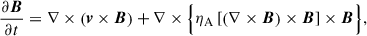 Mathematical equation: $$ \begin{aligned}&\frac{\partial \boldsymbol{B}}{\partial t} = \nabla \times \left( \boldsymbol{v} \times \boldsymbol{B} \right) +\nabla \times \Bigl \{ \eta _{\rm A} \left[ \left(\nabla \times \boldsymbol{B}\right) \times \boldsymbol{B} \right]\times \boldsymbol{B} \Bigr \}, \end{aligned} $$