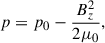 Mathematical equation: $$ \begin{aligned}&p = p_{0} -\frac{B_{z}^{2}}{2\mu _{0}},\end{aligned} $$