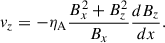 Mathematical equation: $$ \begin{aligned}&v_{z} = -\eta _{\rm A} \frac{B_{x}^{2}+B_{z}^{2}}{B_{x}}\frac{d B_{z}}{dx}. \end{aligned} $$