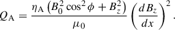 Mathematical equation: $$ \begin{aligned} Q_{\rm A} = \frac{\eta _{\rm A}\left( B_{0}^{2}\cos ^2\phi + B_{z}^{2} \right)}{\mu _{0}}\left( \frac{dB_{z}}{dx}\right)^2. \end{aligned} $$