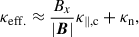 Mathematical equation: $$ \begin{aligned} \kappa _{\rm {eff}.} \approx \frac{B_{x}}{\vert \boldsymbol{B}\vert }\kappa _{\rm \parallel ,c}+\kappa _{\rm n}, \end{aligned} $$