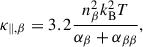 Mathematical equation: $$ \begin{aligned} \kappa _{\parallel ,\beta } = 3.2 \frac{n_{\beta }^{2}k_{\rm B}^{2}T}{\alpha _{\beta }+\alpha _{\beta \beta }}, \end{aligned} $$