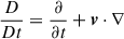 Mathematical equation: $ \frac{D }{Dt} = \frac{\partial }{\partial t} + \boldsymbol{v}\cdot \nabla $