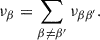 Mathematical equation: $$ \begin{aligned} \nu _{\beta } = \sum _{\beta \ne \beta ^{\prime }} \nu _{\beta \beta ^{\prime }}. \end{aligned} $$