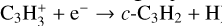 Mathematical equation: $\[\mathrm{C}_{3} \mathrm{H}_{3}^{+}+\mathrm{e}^{-} \rightarrow c-\mathrm{C}_{3} \mathrm{H}_{2}+\mathrm{H}\]$