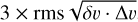 Mathematical equation: $\[3 \times \operatorname{rms} \sqrt{\delta v \cdot \Delta v}\]$