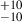 Mathematical equation: $ ^{+10}_{-10} $