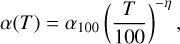 Mathematical equation: $\[\alpha(T)=\alpha_{100}\left(\frac{T}{100}\right)^{-\eta},\]$