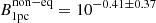 Mathematical equation: $ B^\mathrm{{non-eq}}_\mathrm{{1pc}} = 10^{-0.41\pm0.37} $