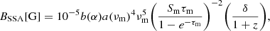 Mathematical equation: $$ \begin{aligned} B_{\mathrm{SSA} } [\mathrm{G} ] = 10^{-5}b(\alpha )a(\nu _{\mathrm{m} })^4 \nu _{\mathrm{m} }^5 \Bigg (\frac{S_{\mathrm{m} }\tau _{\mathrm{m} }}{1-e^{-\tau _{\mathrm{m} }}}\Bigg )^{-2} \Bigg (\frac{\delta }{1+z}\Bigg ), \end{aligned} $$