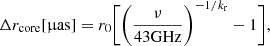 Mathematical equation: $$ \begin{aligned} \Delta r_{\mathrm{core} } [\upmu \mathrm{as} ] = r_0 \Bigg [\Bigg (\frac{\nu }{43 \mathrm{GHz} }\Bigg )^{-1/k_{\mathrm{r} }} -1 \Bigg ], \end{aligned} $$