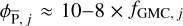 Mathematical equation: ${\phi _{{\rm{\bar P}},j}} \approx 10 - 8 \times {f_{{\rm{GMC}},j}}$