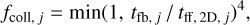 Mathematical equation: ${f_{{\rm{coll,}}j}} = \min {(1,{t_{{\rm{fb,}}j}}/{t_{{\rm{ff, 2D,}}j}})^4},$