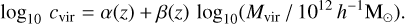 Mathematical equation: ${\log _{10}}{c_{{\rm{vir}}}} = \alpha (z) + \beta (z){\log _{10}}({M_{{\rm{vir}}}}/{10^{12}}{h^{ - 1}}{{\rm{M}}_ \odot }).$