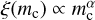 Mathematical equation: $\xi \left( {{m_c}} \right) \propto m_{\rm{c}}^\alpha $