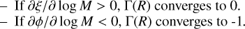 Mathematical equation: $\matrix{{ - {\rm{If}}\partial \xi /\partial \log M > 0,{\rm{\Gamma }}(R){\rm{convergesto0}}{\rm{.}}} \hfill \cr { - {\rm{If}}\partial \phi /\partial \log M < 0,{\rm{\Gamma }}(R){\rm{convergesto - 1}}{\rm{.}}} \hfill \cr }$